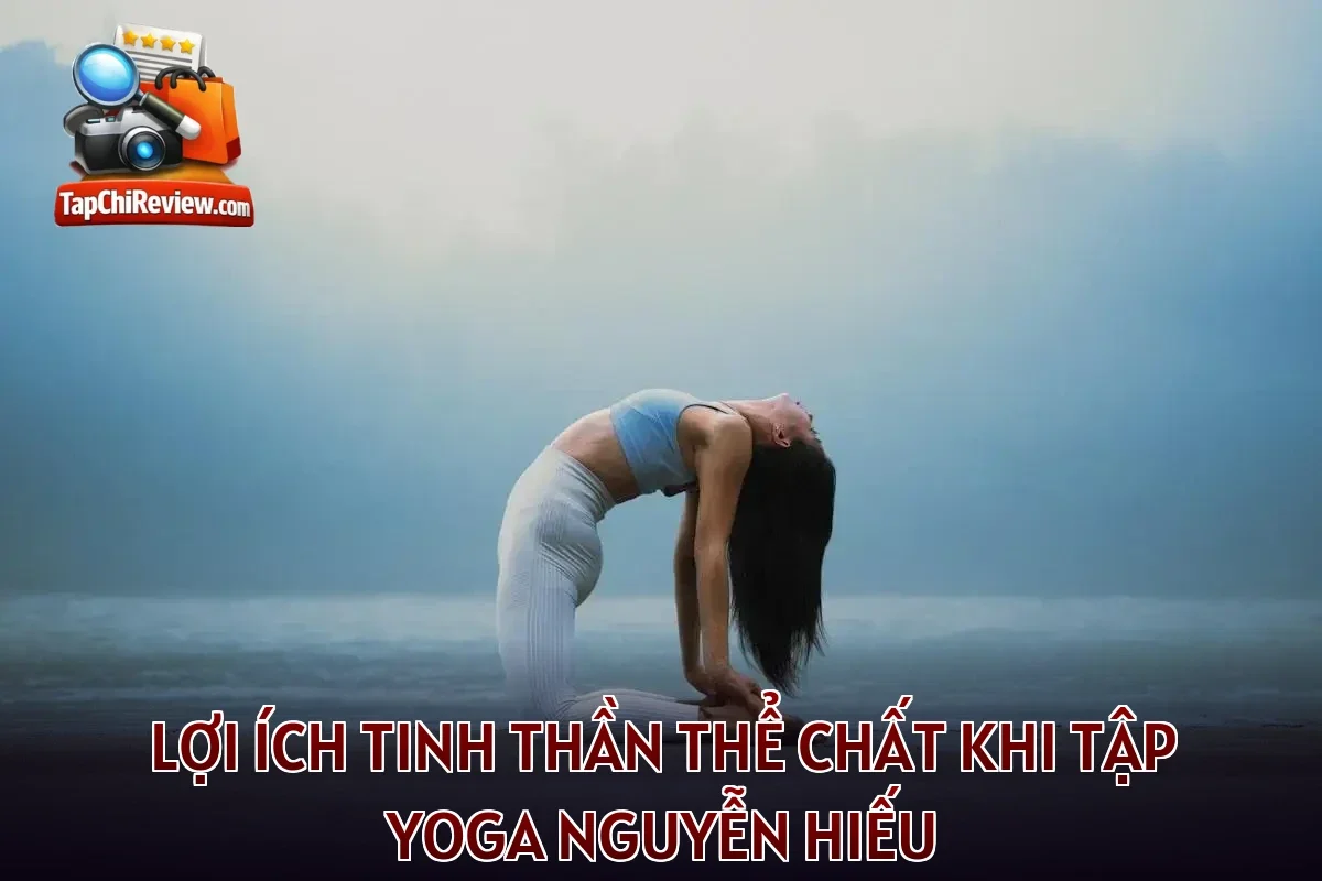 Lợi ích tinh thần thể chất khi tập Yoga Nguyễn Hiếu