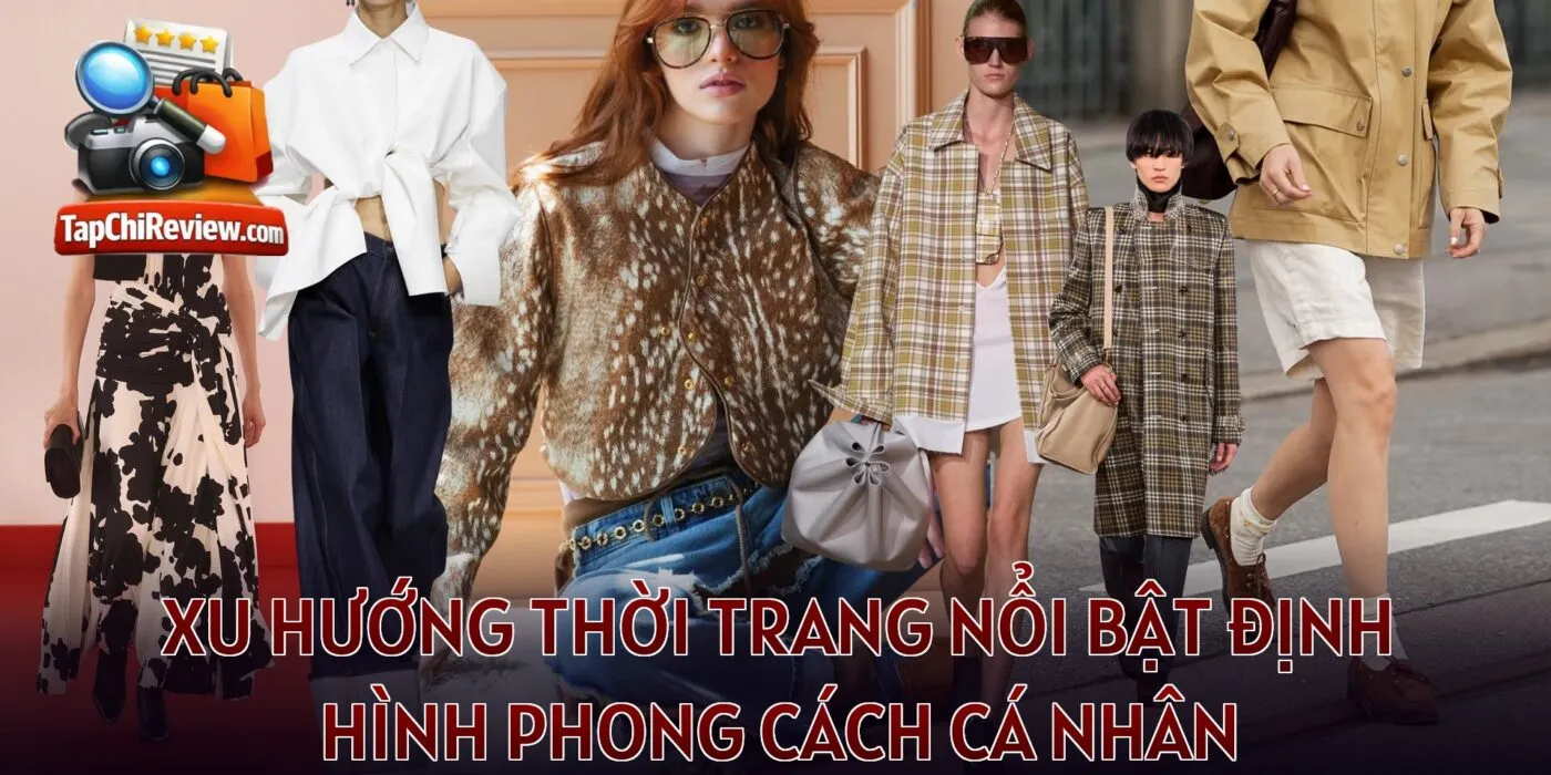 Xu hướng thời trang nổi bật định hình phong cách cá nhân