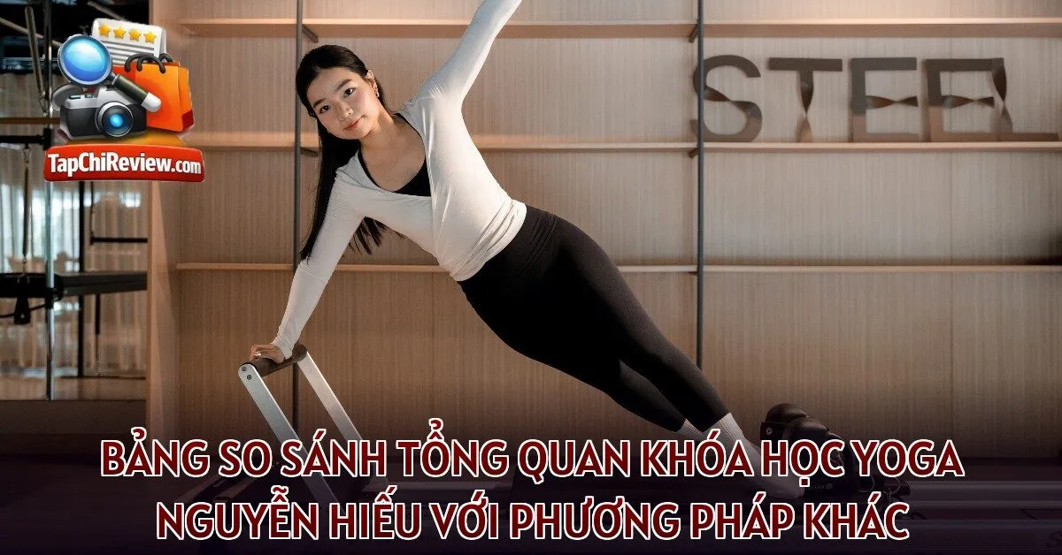 Bảng so sánh tổng quan khóa học Yoga Nguyễn Hiếu với phương pháp khác