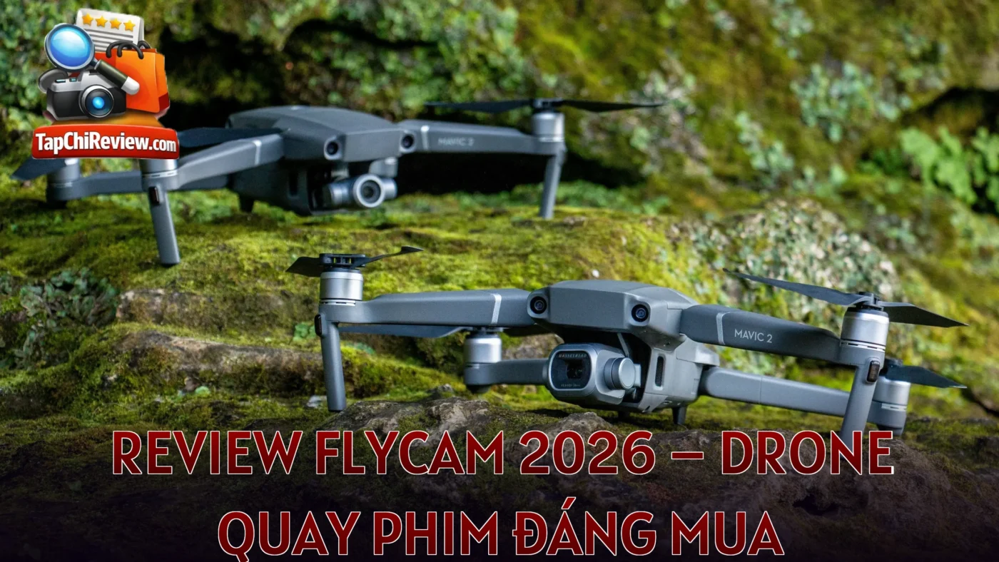 REVIEW FLYCAM 2026 – DRONE QUAY PHIM ĐÁNG MUA