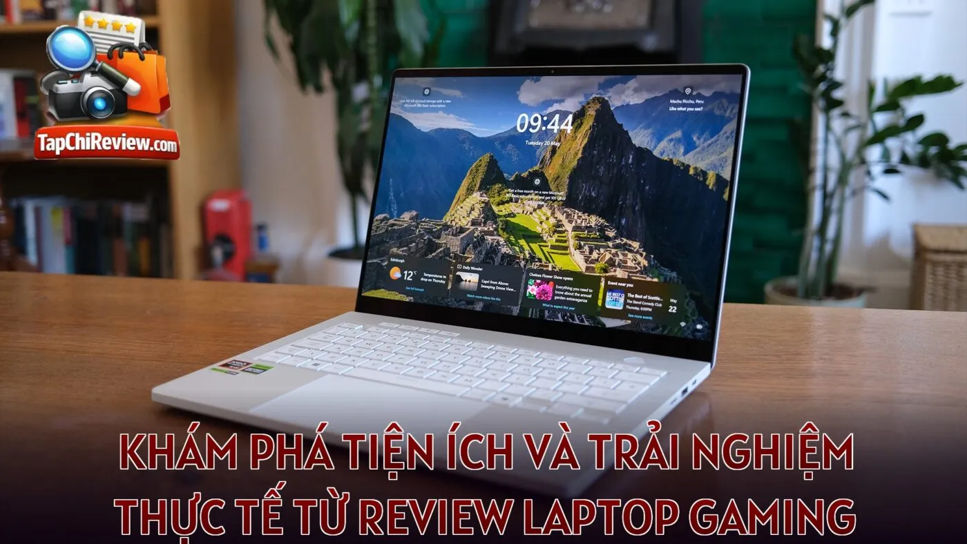 Khám phá tiện ích và trải nghiệm thực tế từ review laptop gaming
