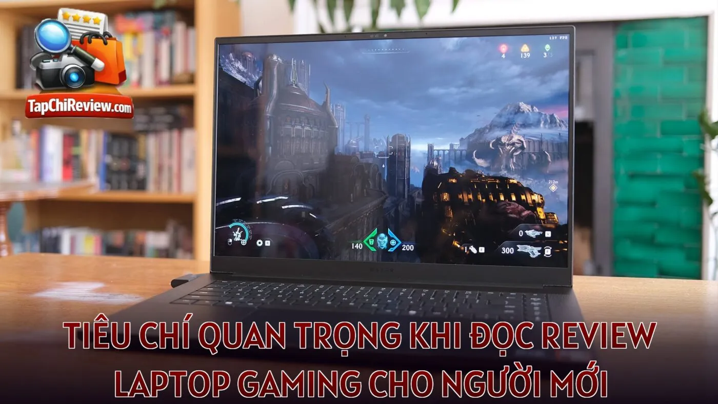Tiêu chí quan trọng khi đọc review laptop gaming cho người mới