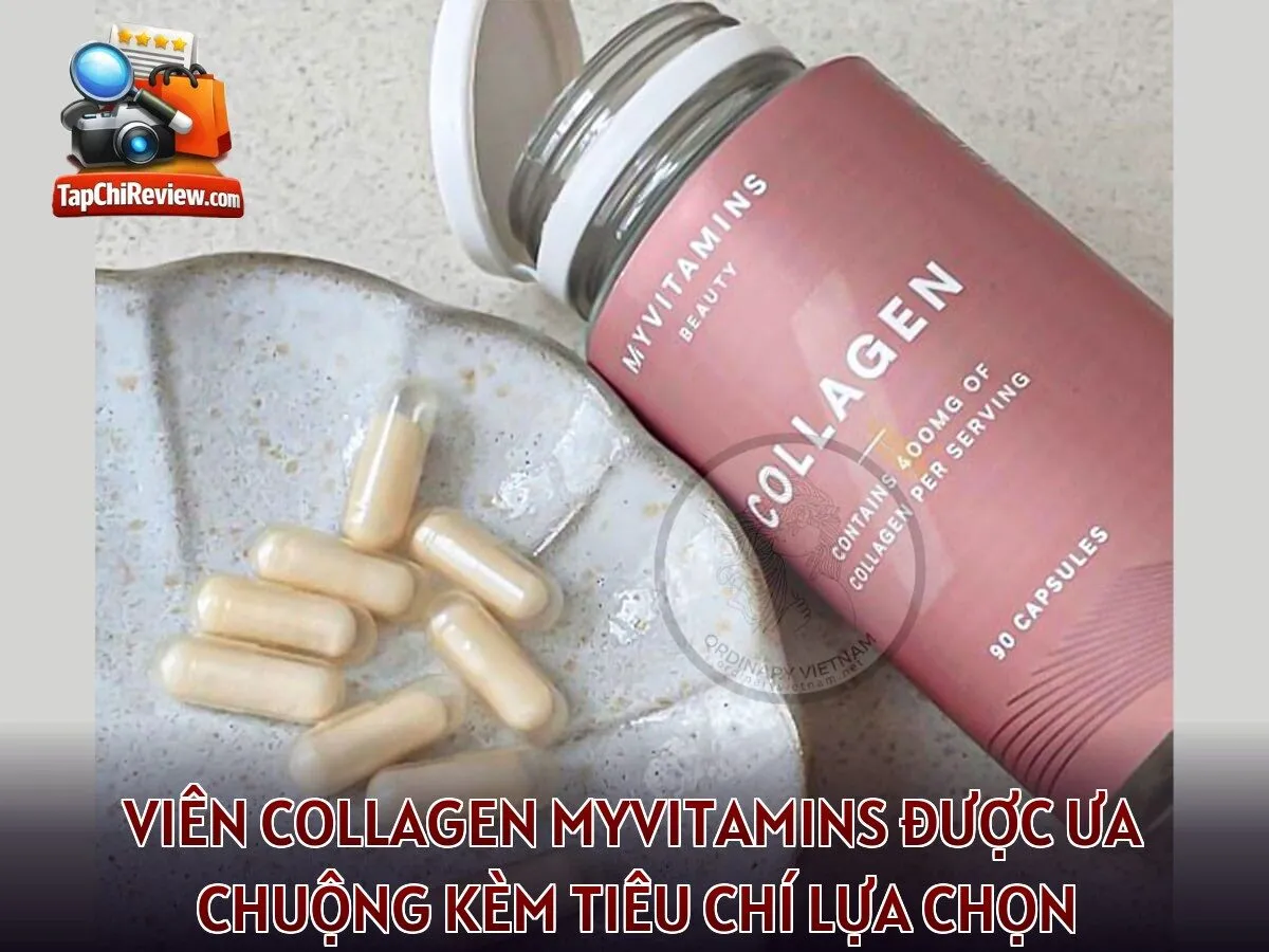 Viên collagen Myvitamins được ưa chuộng kèm tiêu chí lựa chọn