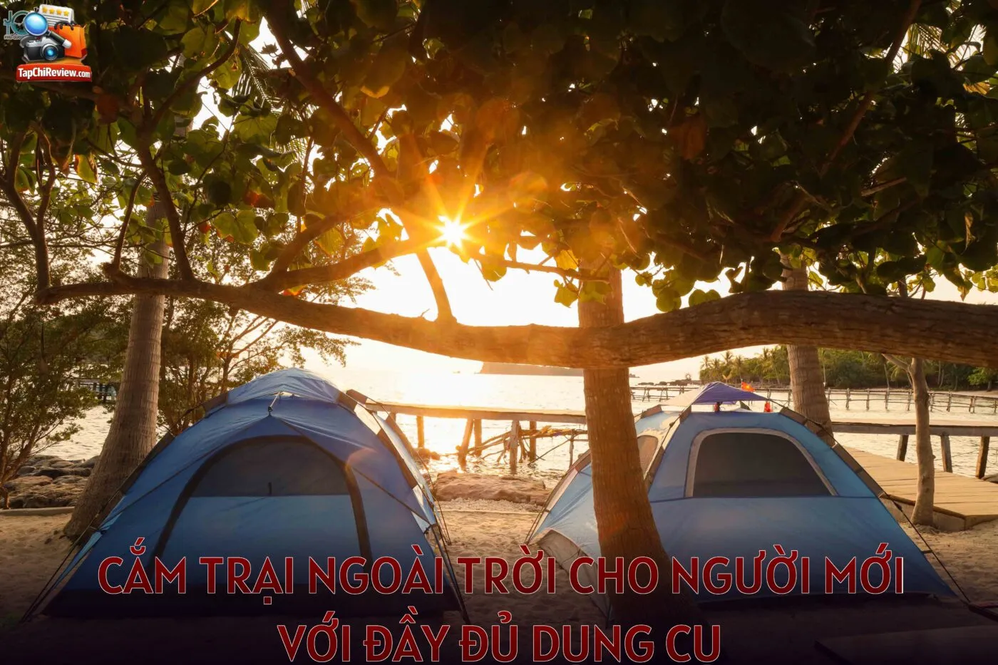 Cắm trại ngoài trời cho người mới với đầy đủ dụng cụ