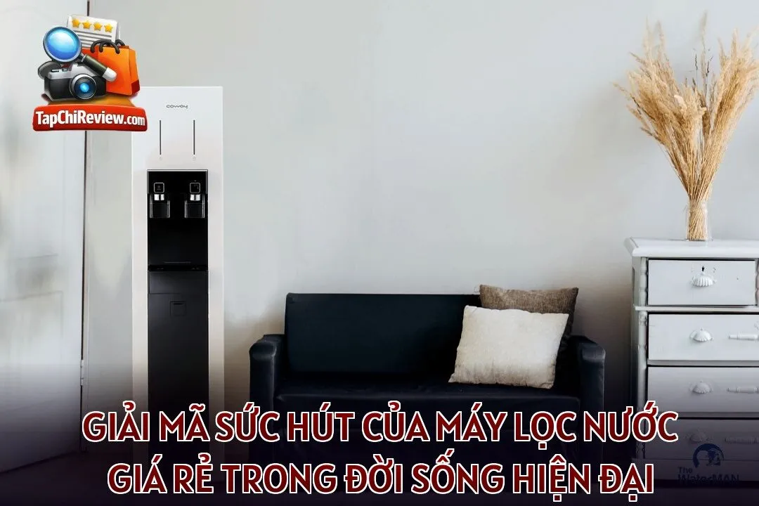 Giải mã sức hút của máy lọc nước giá rẻ trong đời sống hiện đại
