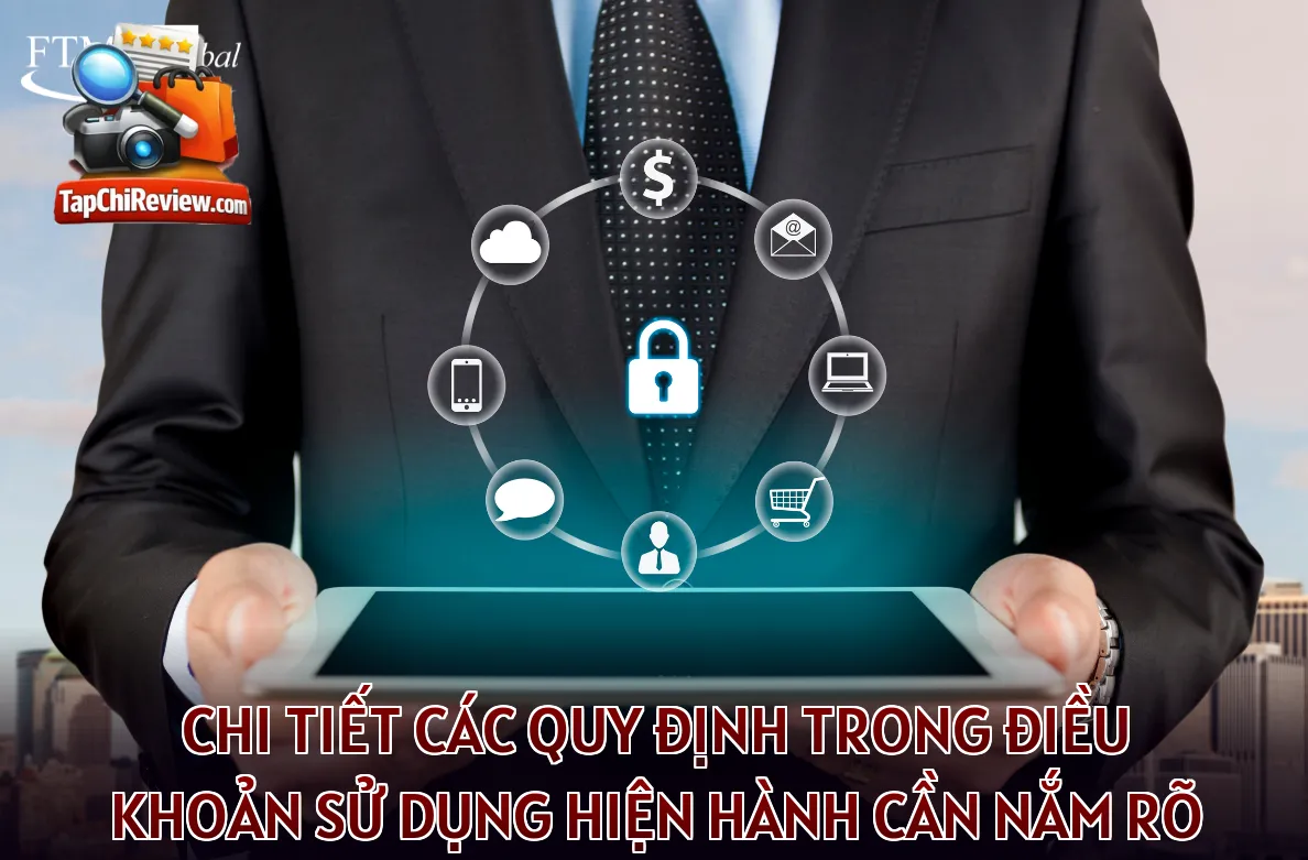 Chi tiết các quy định trong điều khoản sử dụng hiện hành cần nắm rõ