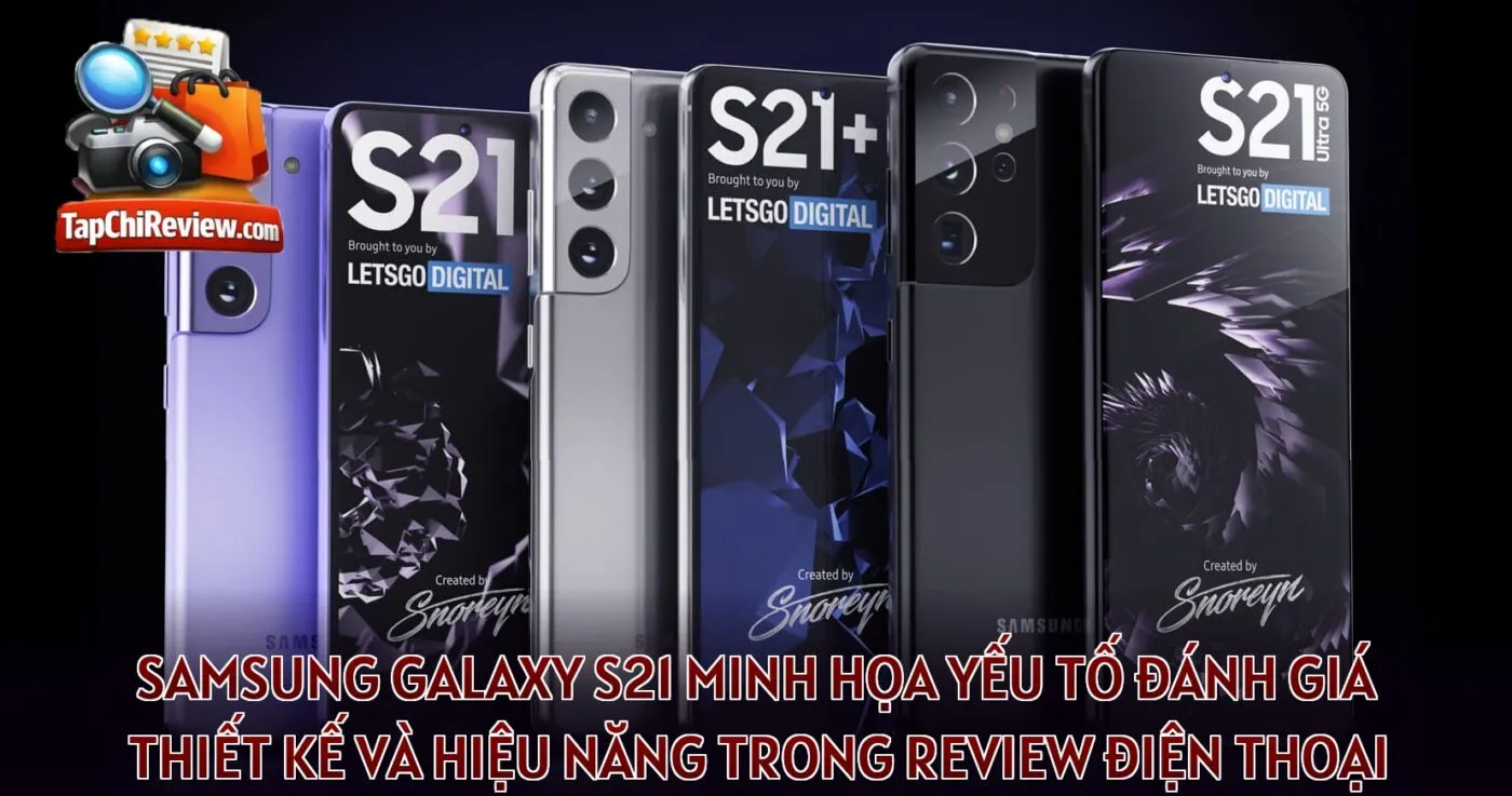 Samsung Galaxy S21 minh họa yếu tố đánh giá thiết kế và hiệu năng trong review điện thoại
