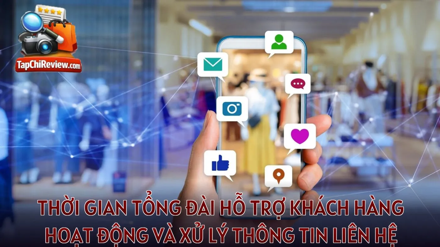 Thời gian tổng đài hỗ trợ khách hàng hoạt động và xử lý thông tin liên hệ