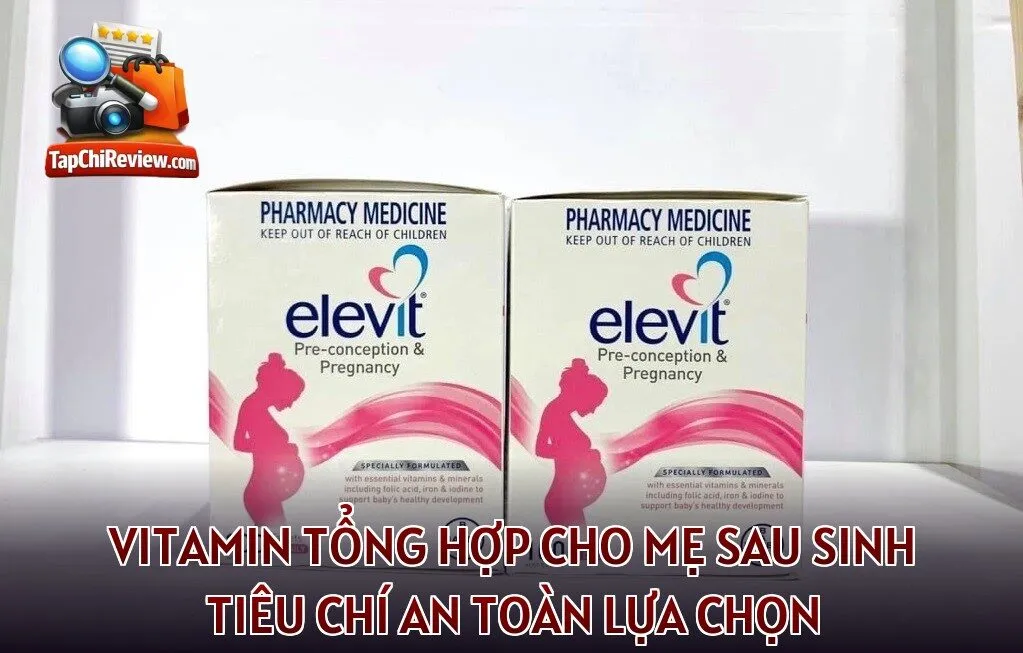 Vitamin tổng hợp cho mẹ sau sinh tiêu chí an toàn lựa chọn
