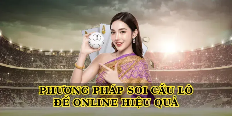Phương pháp soi cầu lô đề online hiệu quả