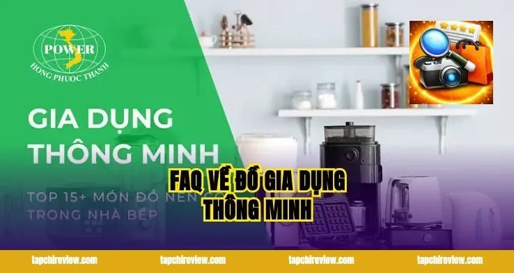 FAQ về đồ gia dụng thông minh